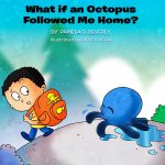 What if an Octopus Followed Me Home?